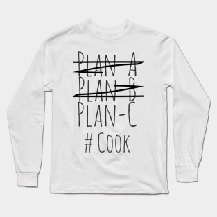 Plan C  for Cook Long Sleeve T-Shirt